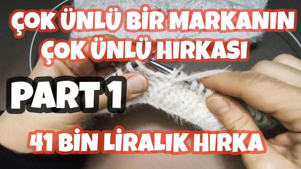 41 BİN LİRALIK HIRKA ❤️ ÇOK ÜNLÜ BİR MARKANIN ÇOK ÜNLÜ HIRKASI 1.bölüm 👍👌#örgühırka  @orguhocam