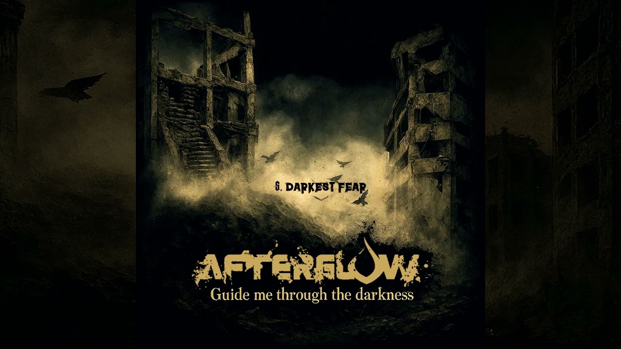 5. Afterglow - Darkest Fear
