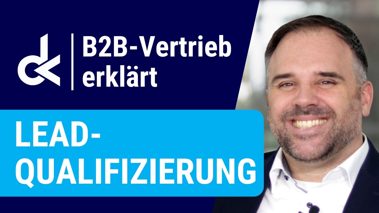 LEAD-QUALIFIZIERUNG - B2B-Vertrieb einfach erkl&auml;rt