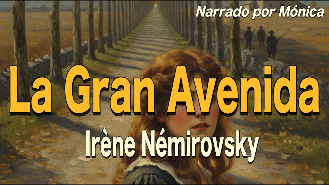 🔥 LA GRAN AVENIDA - Irène Némirovsky - Voz Humana
