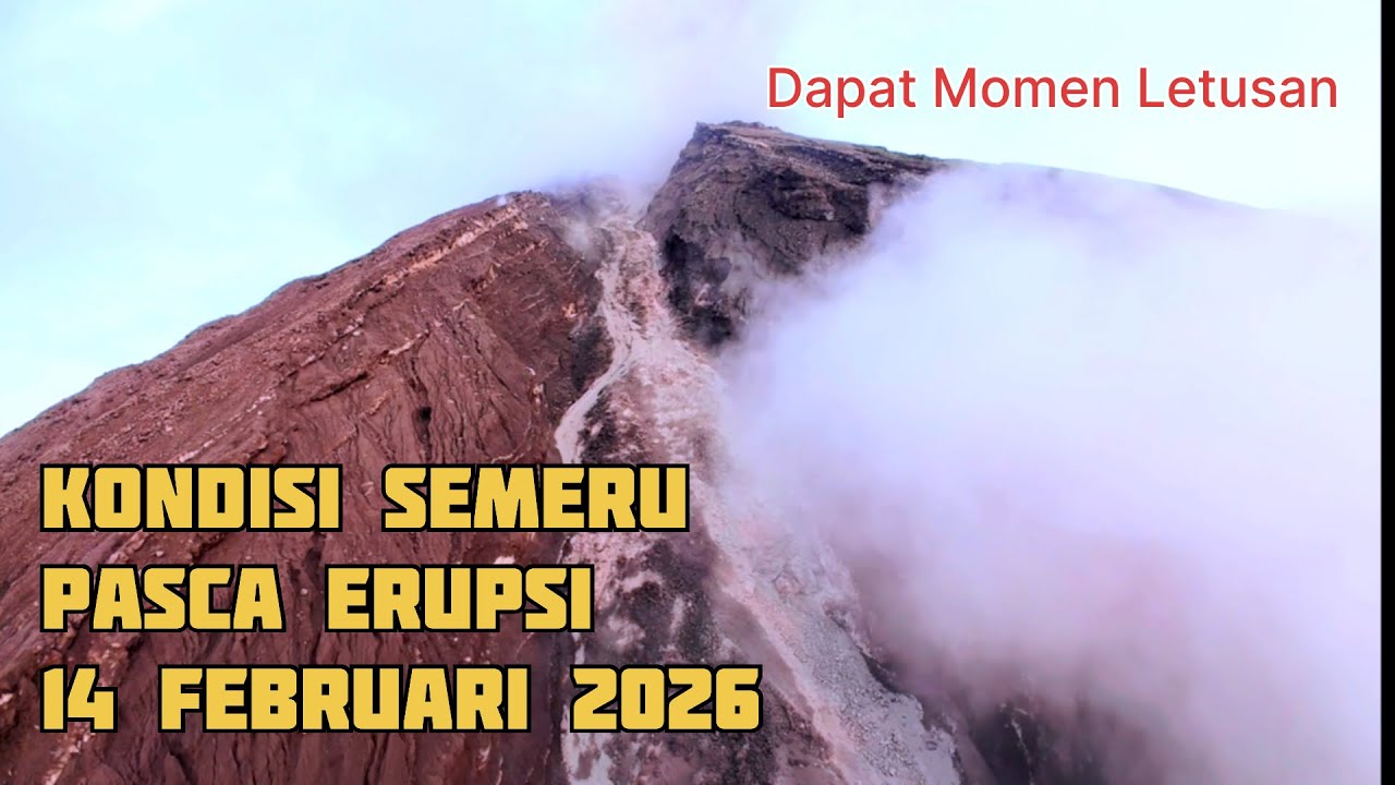 UPDATE TERKINI | SEMERU PASCA ERUPSI 14 FEBRUARI 2026 