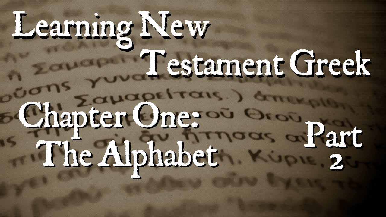 Learning New Testament Greek: The Alphabet Part 2