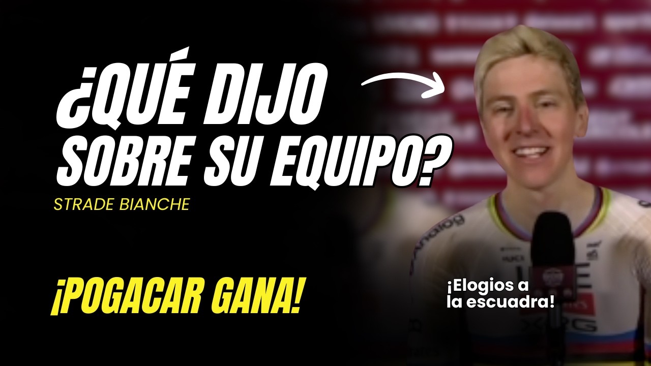 ¡lo QUE dijo de SU equipo y DEL TORO! ¿sobre SEIXAS? POGACAR gana strade BIANCHE