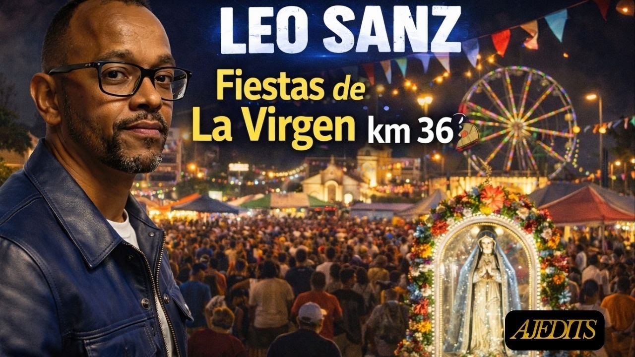 LEO  SANZ_ QUIERO QUE TU SIEMPRE ME RECUERDES: Fiestas de La Virgen KM 36 #FiestasDeLaVirgen, #Km36,
