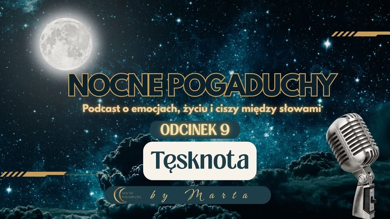 Nocne Pogaduchy Tęsknota - o tym, co zostaje po ludziach, chwilach i niedoszłych przyszłościach.