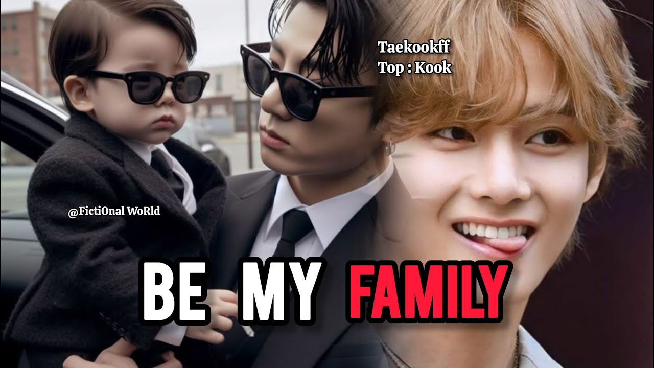 Taekookff || Be My Family || Part 11