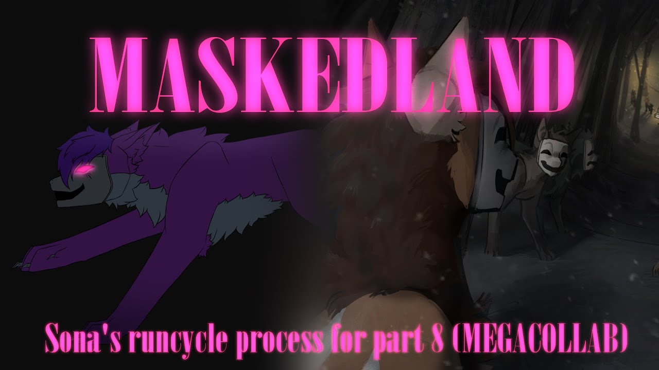MASKEDLAND MAP [Part 8 (megacollab)] ||| Sona's runcycle process