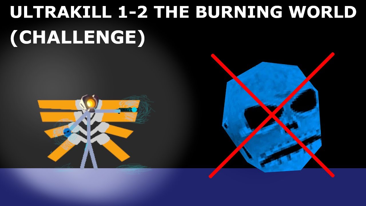 ULTRAKILL 1-2 THE BURNING WORLD - (CHALLENGE)