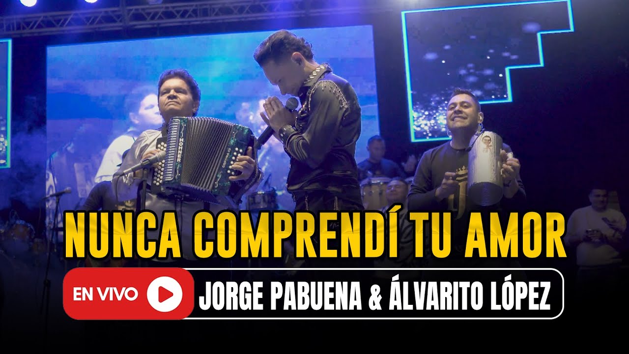 Nunca Comprendi Tu Amor - Jorge Pabuena & Alvarito Lopez  (Fiestas Donmatías Antioquia)
