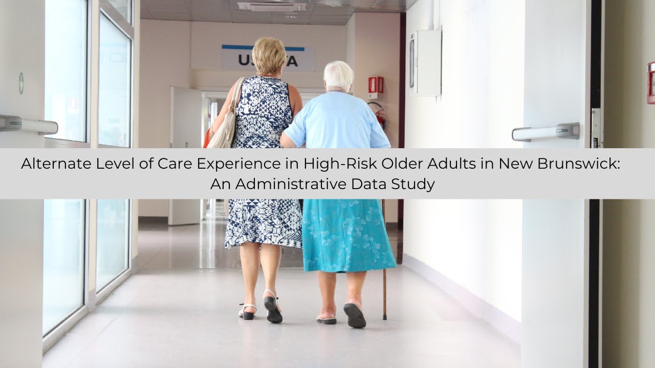 Alternate Level of Care Experience in High-Risk Older Adults in NB: An Administrative Data Study