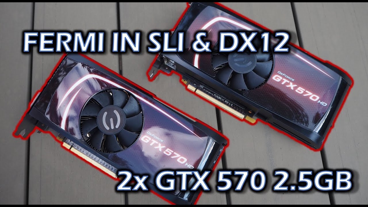Fermi Revisit: 2x GTX 570 2.5GB in SLI & DX12