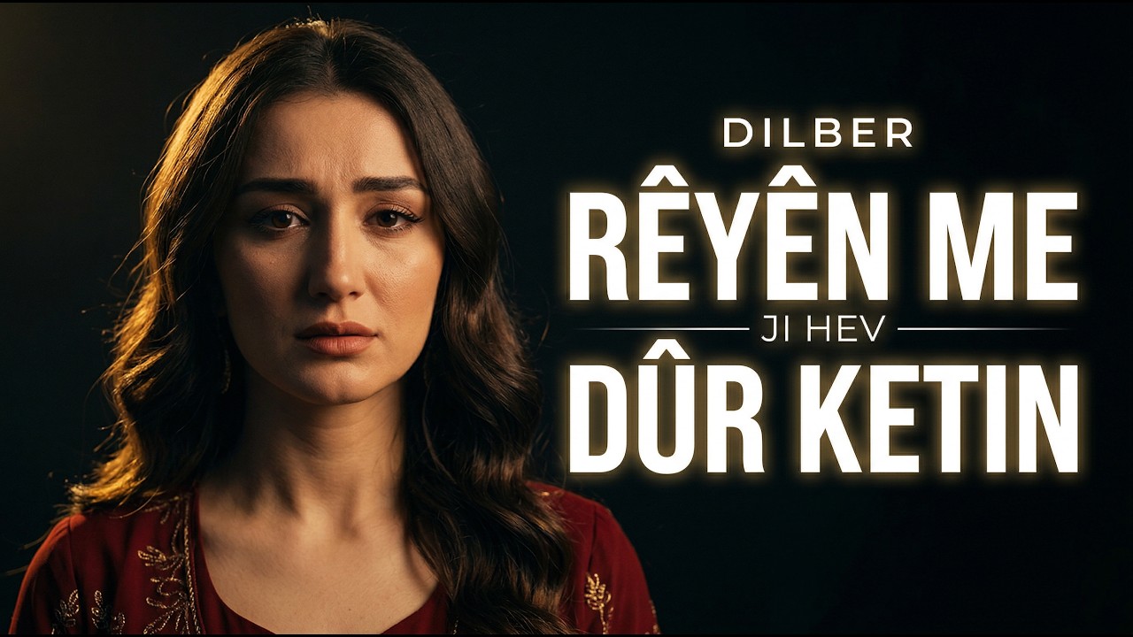 DILBER – RÊYÊN ME JI HEV DÛR KETIN 💔 | Strana Evîna Ne Mümkin 2026