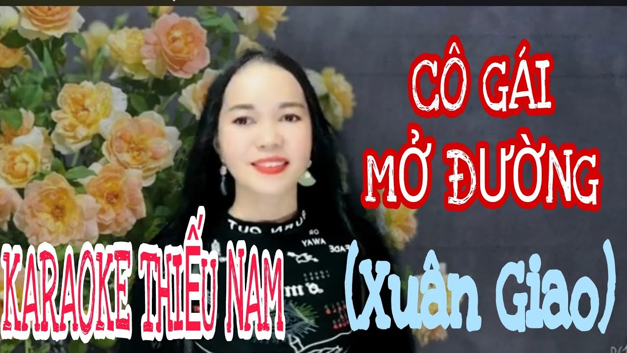 Karaoke CÔ GÁI MỞ ĐƯỜNG (Xuân Giao) | Thiếu giọng nam| Hát cùng Minh Tâm