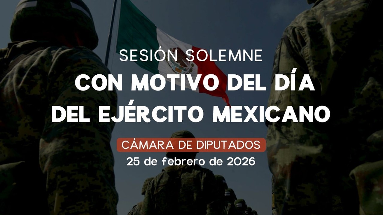 🔴Sesión Solemne de la Cámara de Diputados en Conmemoración del Día del Ejército Mexicano 25/02/2026