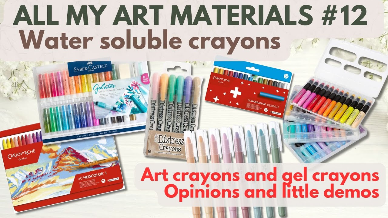 All my art materials  - water soluble crayons and gel crayons - opinions and demos