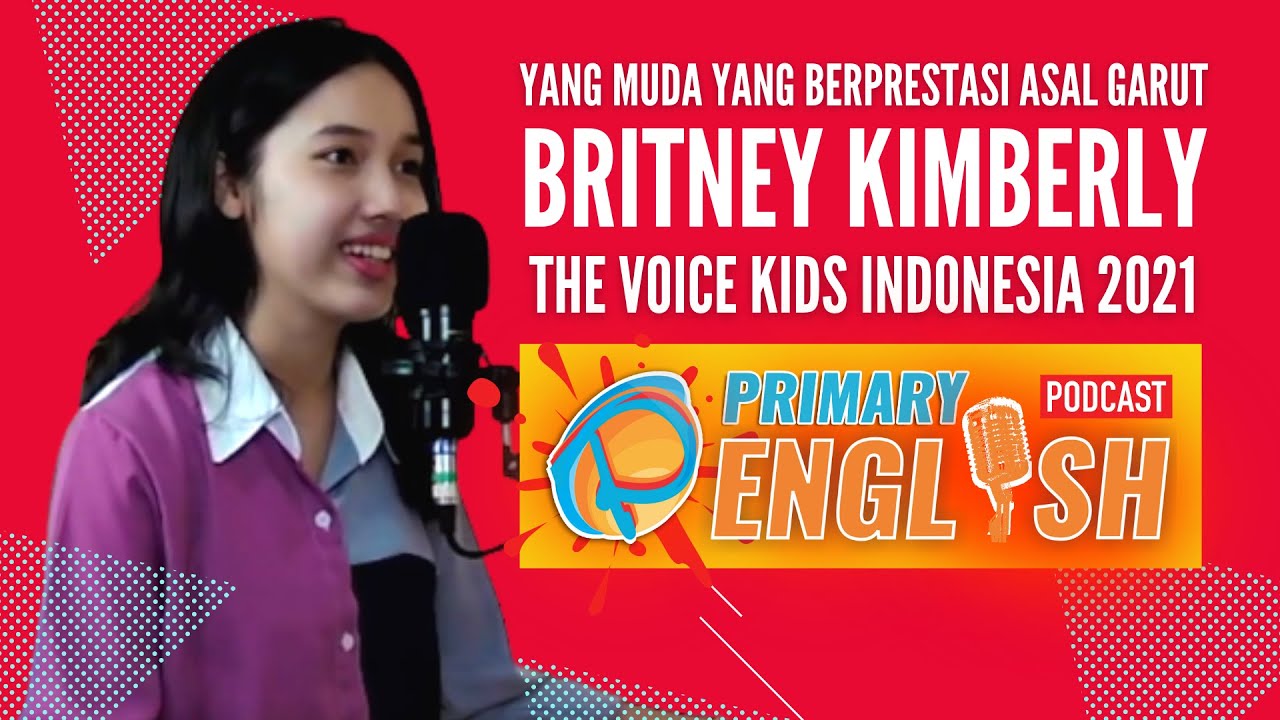 Britney Kimberly - The Voice Kids Indonesia 2021 I Primary English Podcast S1E1