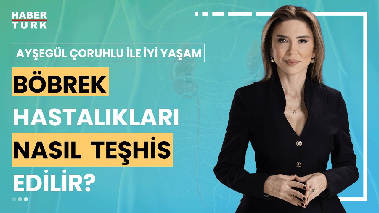 Kronik böbrek rahatsızlığı nedir? | Ayşegül Çoruhlu ile İyi Yaşam - 28 Temmuz 2024