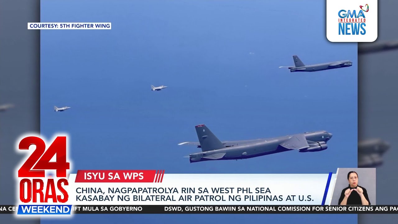 China conducts naval, air patrols as the Philippines and U.S, conducts... | 24 Oras Weekend