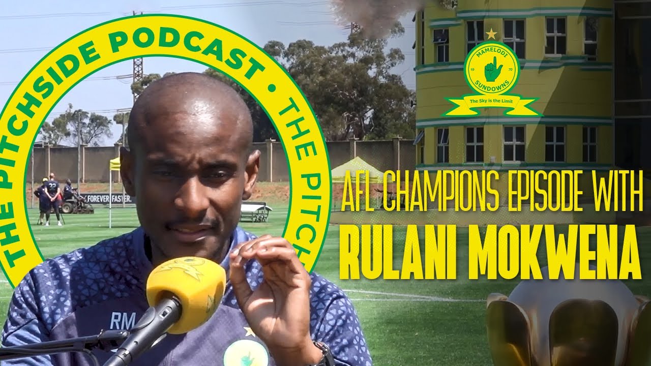 The Pitchside Podcast | African Football League Review With Coach Rulani Mokwena! 👆