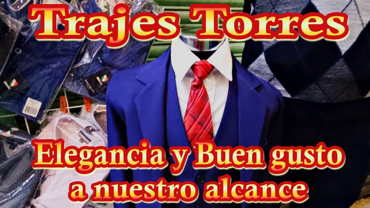 Trajes Torres | Elegancia y Buen gusto en Trajes para Caballero
