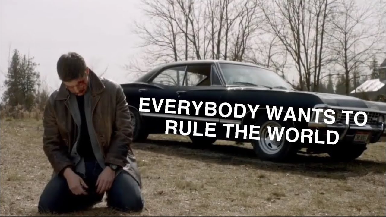 Supernatural || Everybody Wants To Rule The World