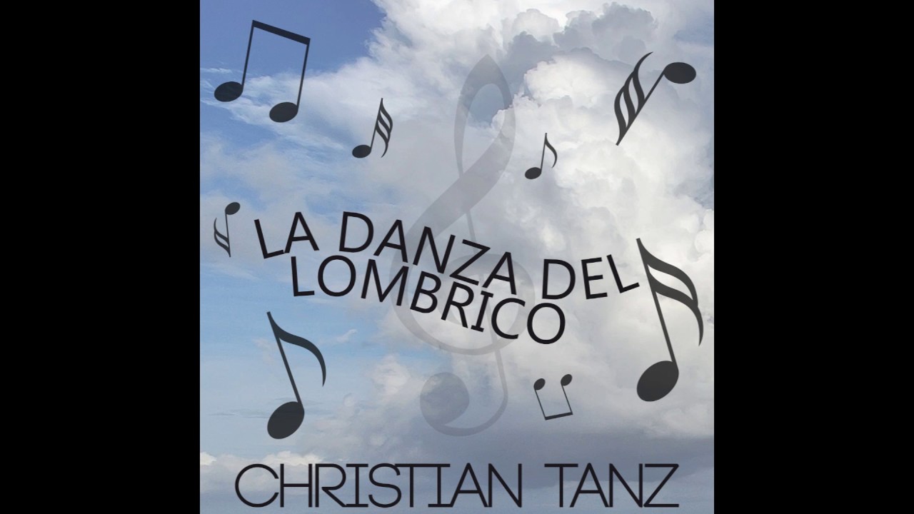 Christian Tanz - La Danza Del Lombrico