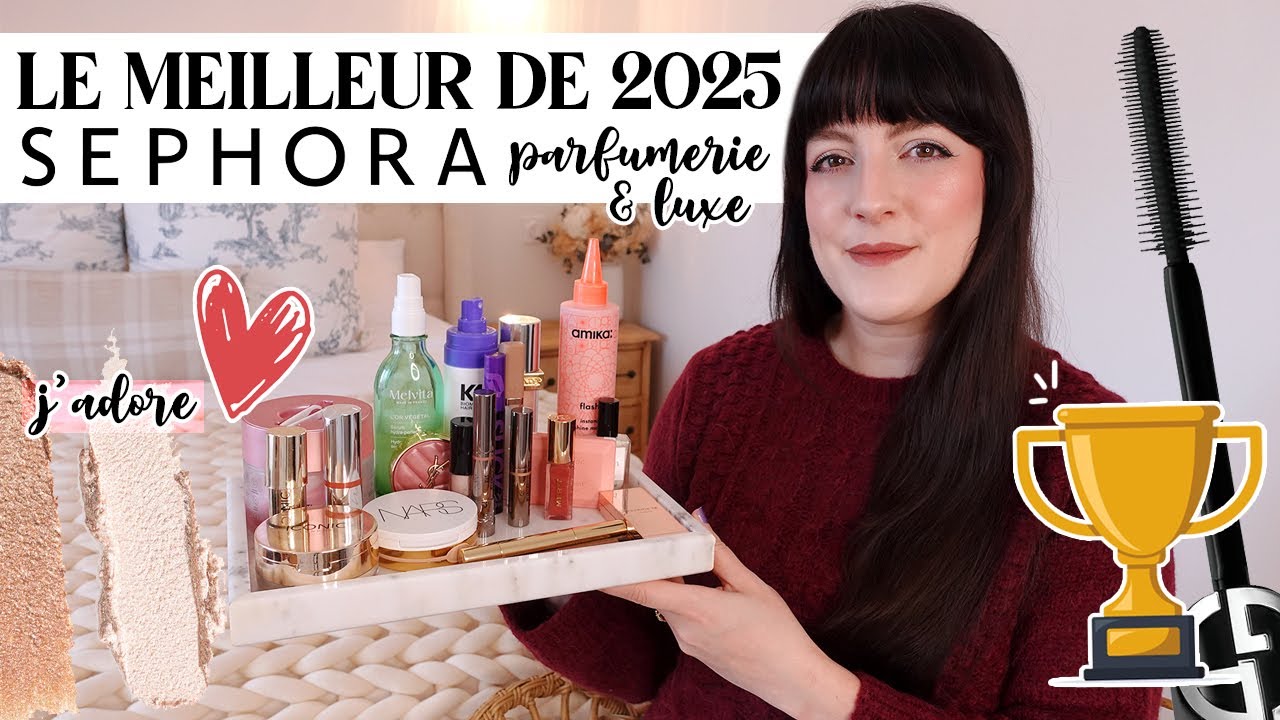Les MEILLEURS produits que je retiens de 2025 🤩 (SEPHORA, LUXE & PREMIUM) : tous mes favoris 💫