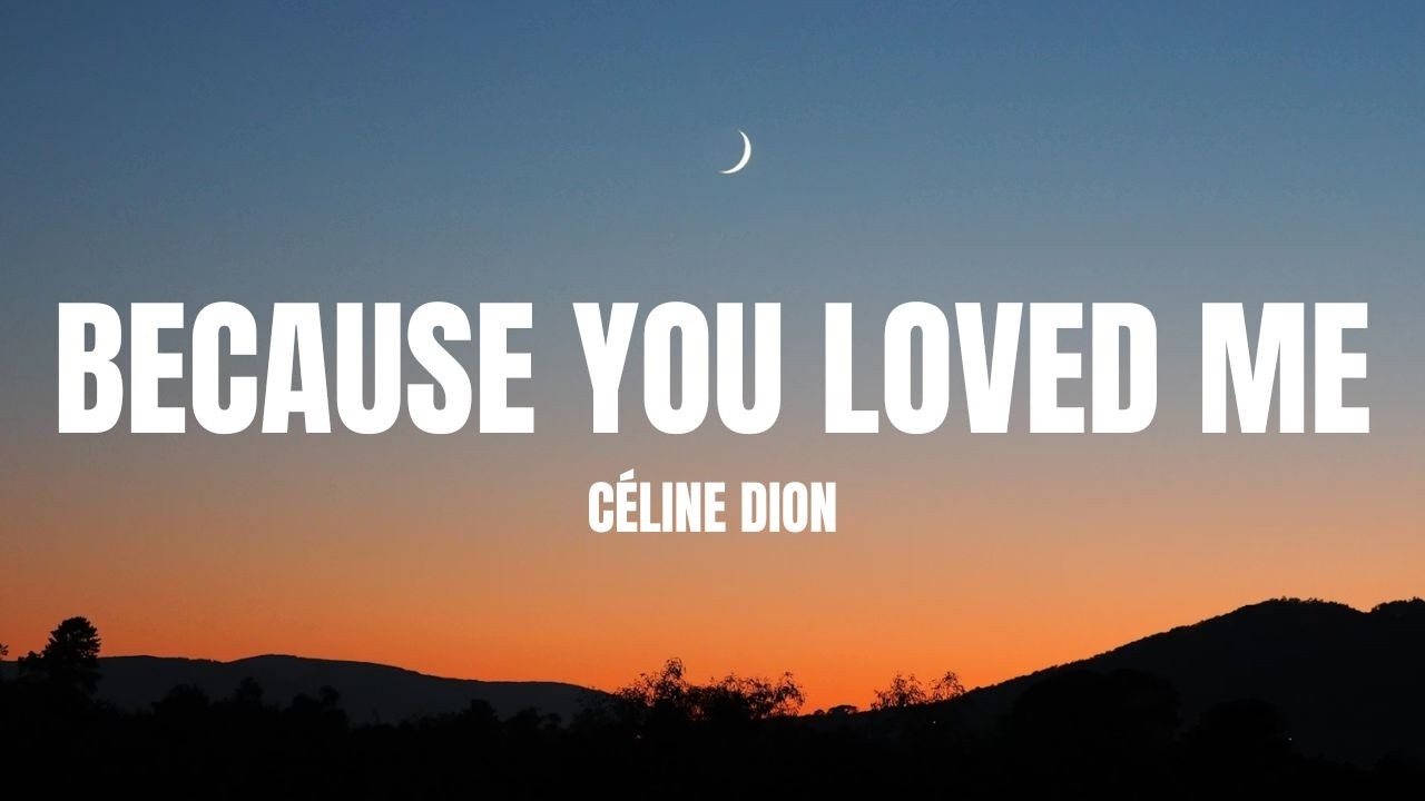 Celine Dion - Because You Loved Me (Theme from 