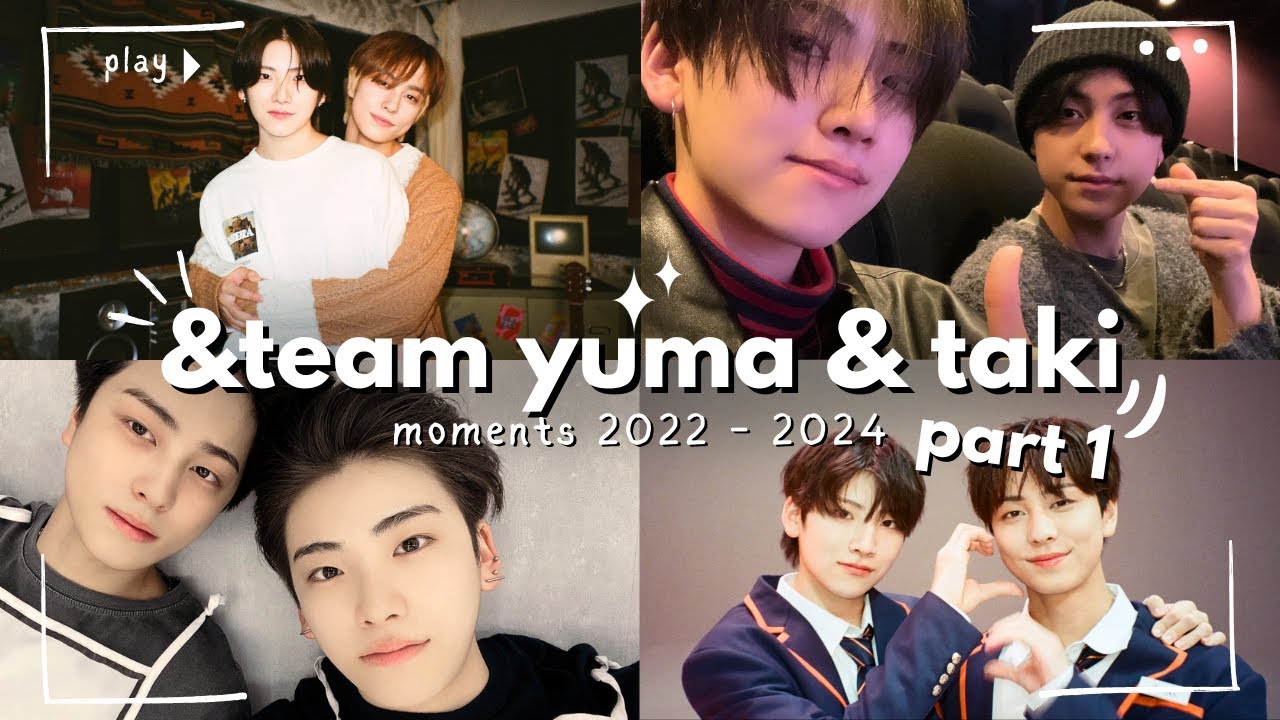 Every &Team Pairing ~ 12. Yuma & Taki * Yutaki * Part 1