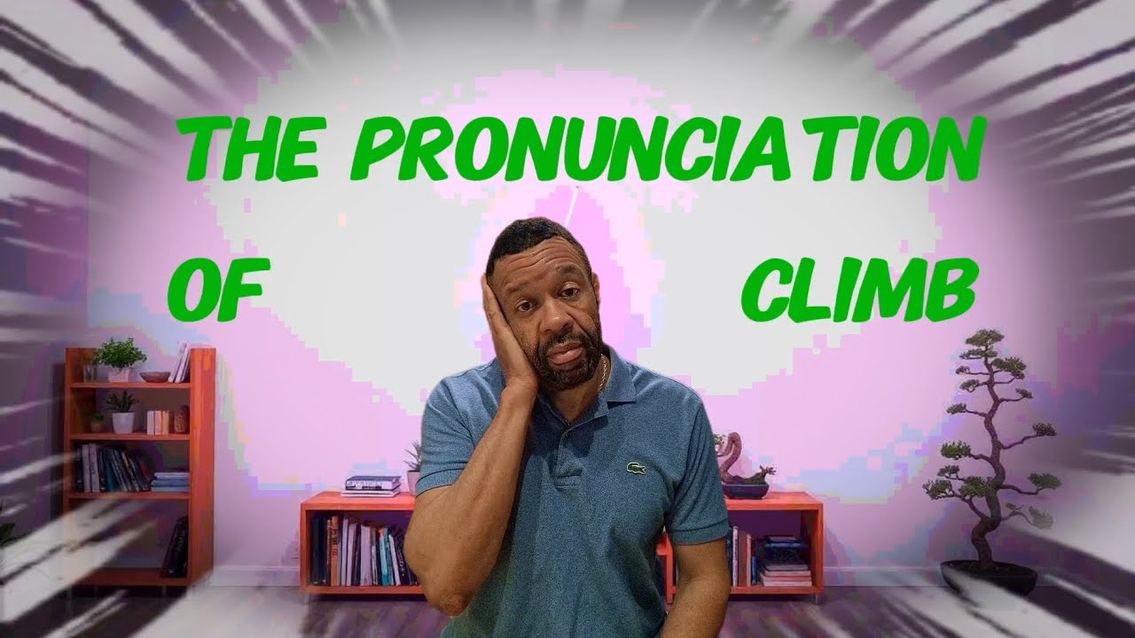 The PRONUNCIATION of CLIMB