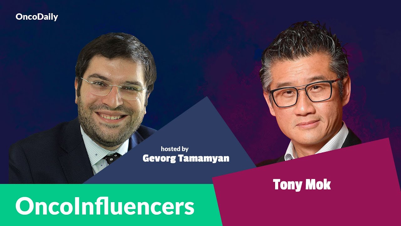 OncoInfluencers #8: Dialogue with Tony Mok , hosted by Gevorg Tamamyan