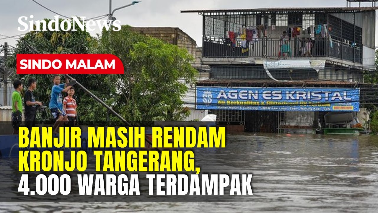Banjir Masih Rendam Kronjo Tangerang, Ribuan Warga Terdampak | Sindo Malam | 27/01