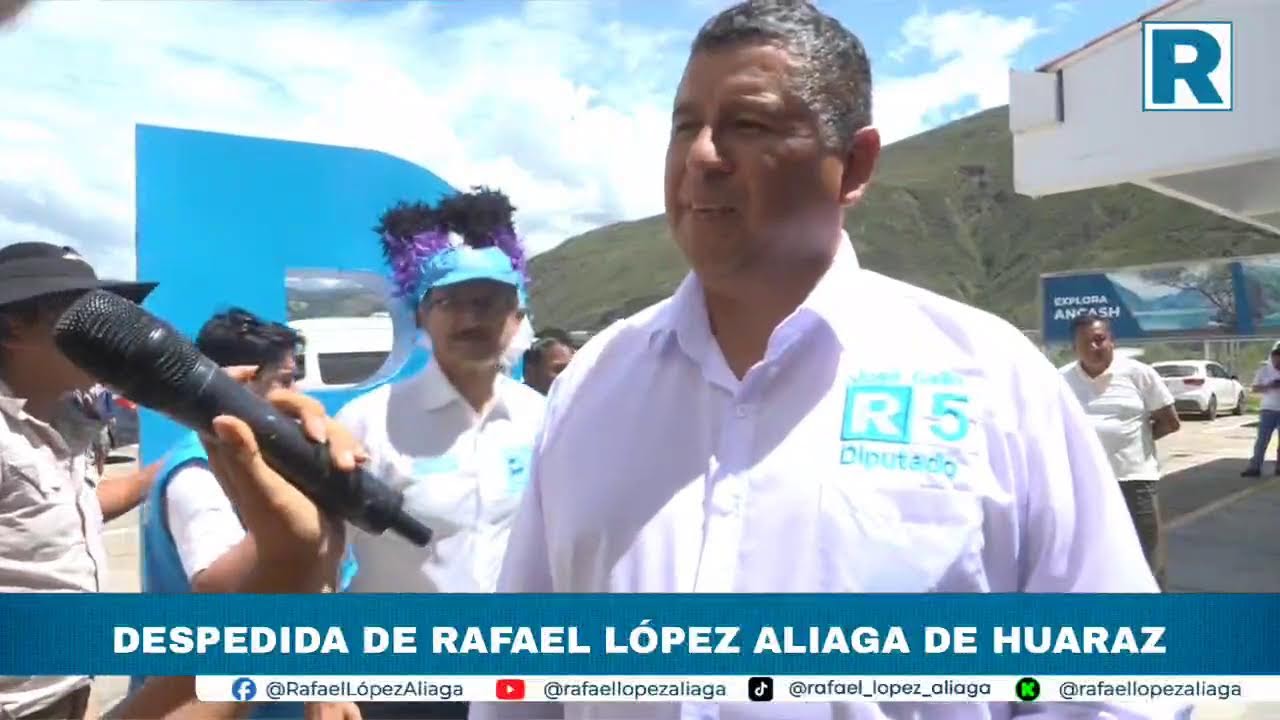 DESPEDIDA DE RAFAEL LÓPEZ ALIAGA DE HUARAZ
