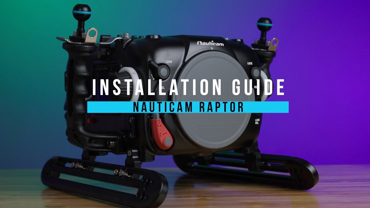 Installation Guide: Nauticam Raptor Underwater Housing