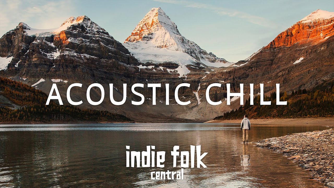 Acoustic Chill &bull; Soft Indie Folk Playlist, Vol 3 (50 tracks) Calm & Soothing
