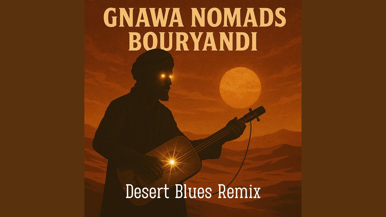 Gnawa Nomads (Bouyandi (Desert Blues Remix))