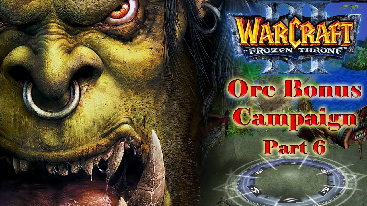 WARCRAFT 3: Frozen Throne - Bonus Orc Campaign (Part 6)