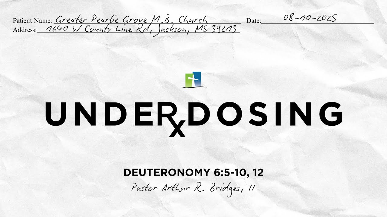 Under-dosing|  GPGMBC Sunday Worship  8/10/2025 10:00AM - Arthur R. Bridges II, Pastor