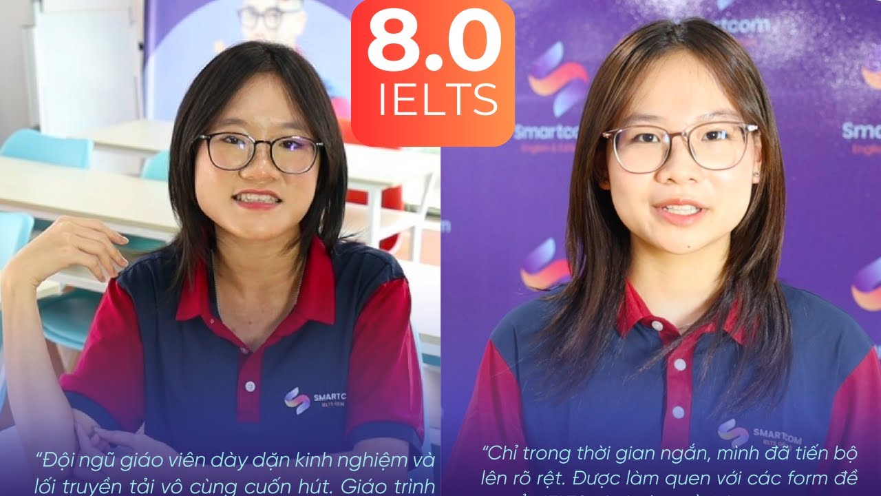 Học vi&ecirc;n 8.0 IELTS Nguyễn Phương Anh & Đinh Tuệ Anh review Smartcom IELTS GEN 9.0