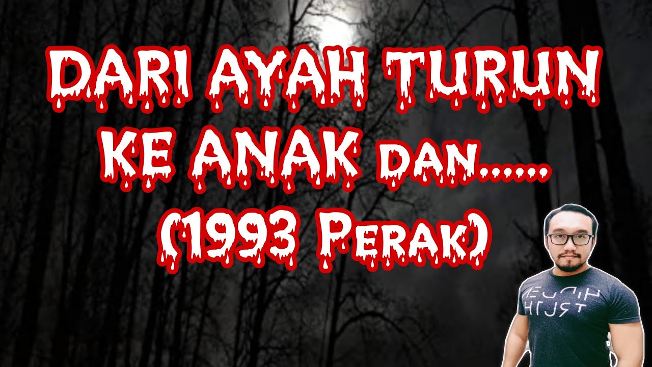 #7.   DARI AYAH TURUN KE ANAK dan......(1993 Perak)