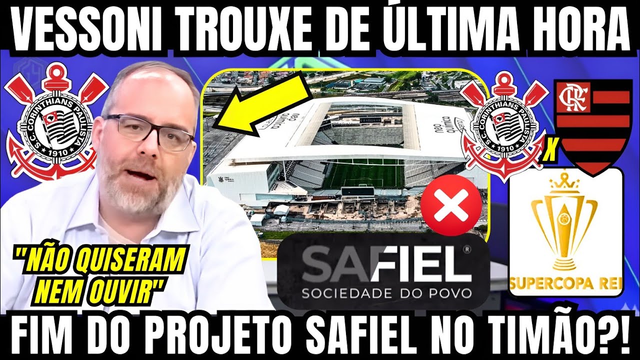 VESSONI MANDOU A REAL E DECRETOU FIM DO PROJETO SAFIEL NO CORINTHIANS APÓS REJEIÇÃO COM O PROJETO 