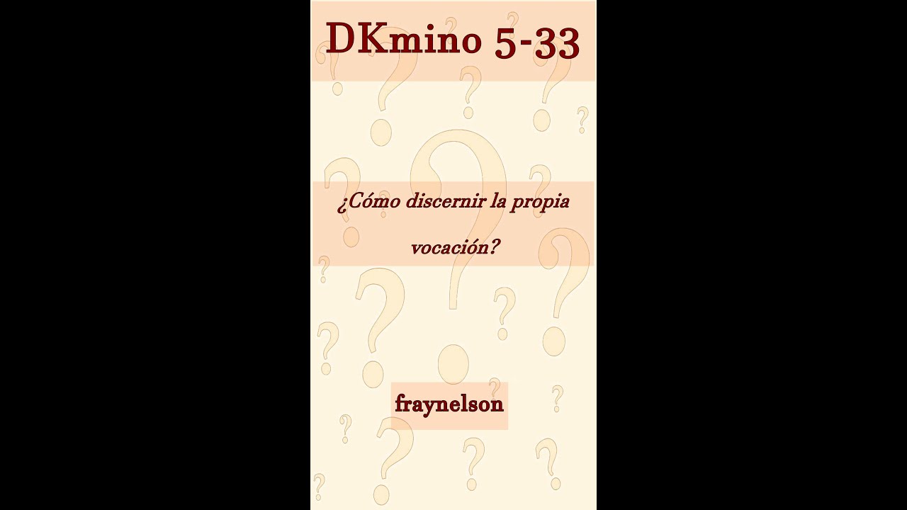 DK5-33 ¿Cómo discernir la propia vocación?
