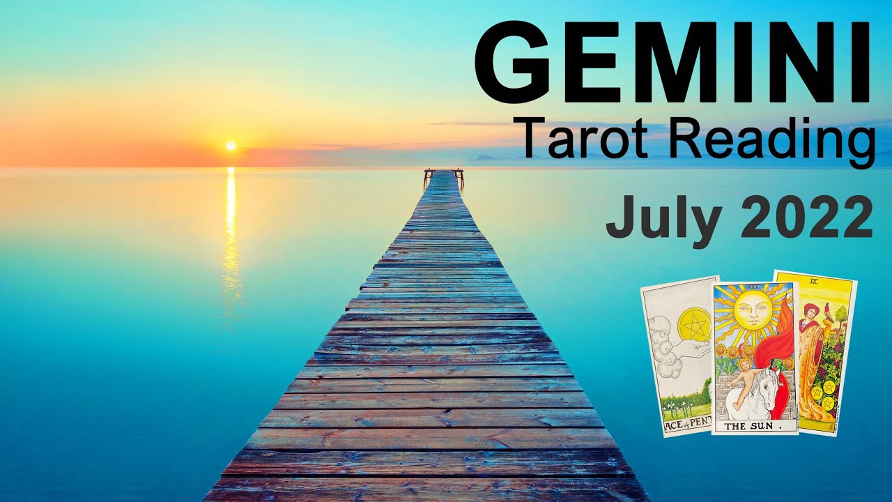GEMINI JULY 2022 TAROT READING 