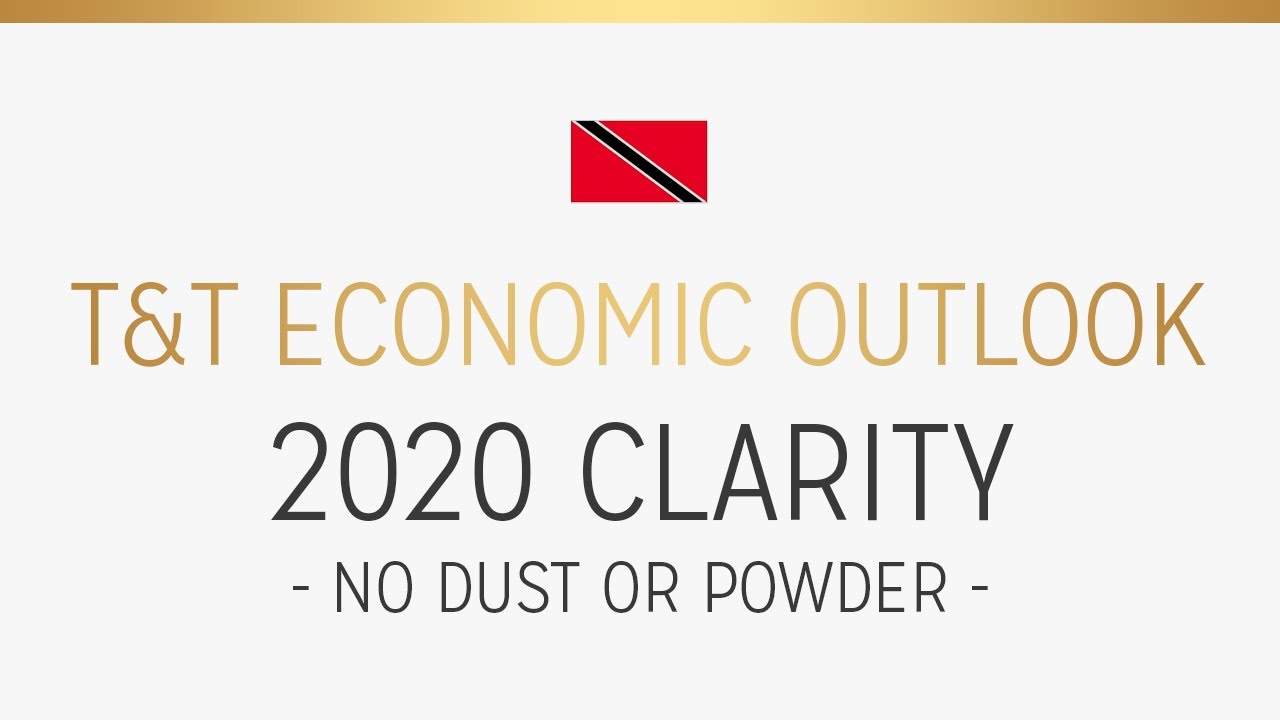 Trinidad & Tobago Economic Outlook : 2020 Clarity - No dust or powder