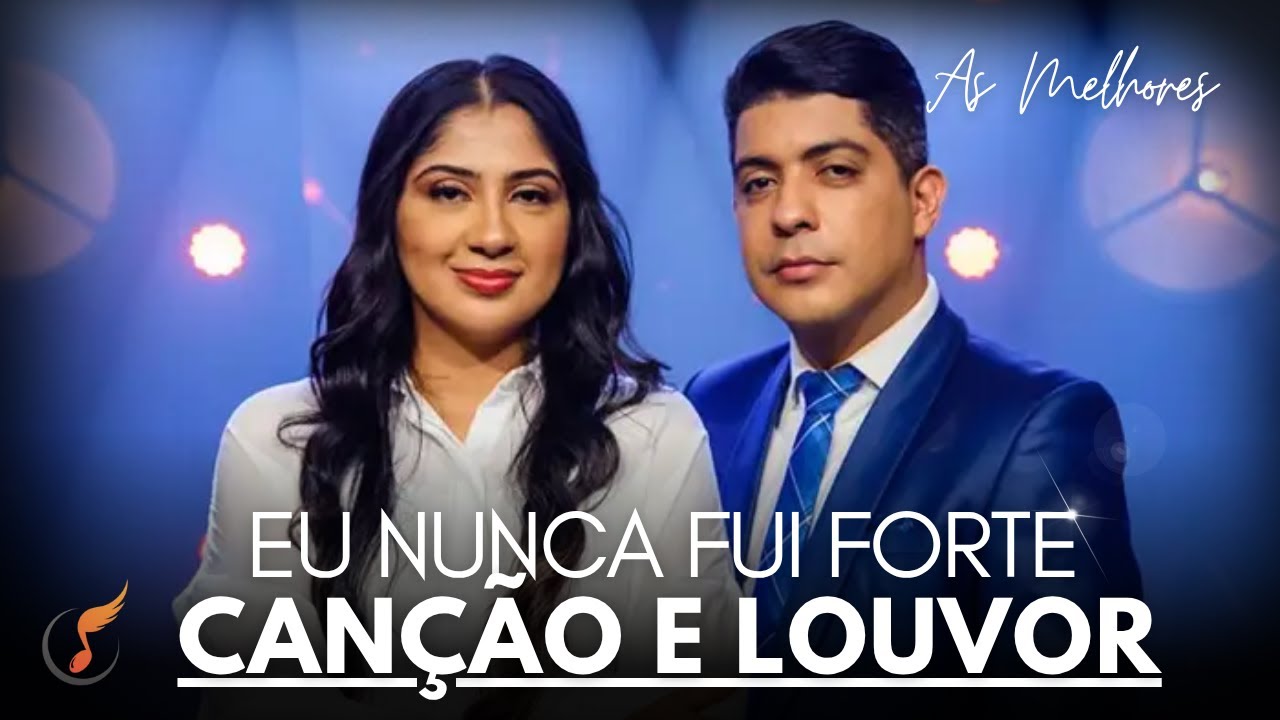 Canção e Louvor | Os Melhores Clipes - [DVD Eu Nunca Fui Forte]
