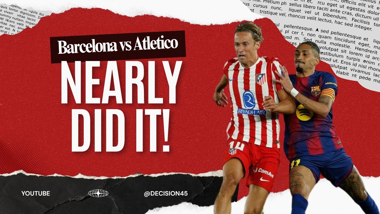 Barcelona&rsquo;s Unreal Fightback That Almost Shocked Atletico