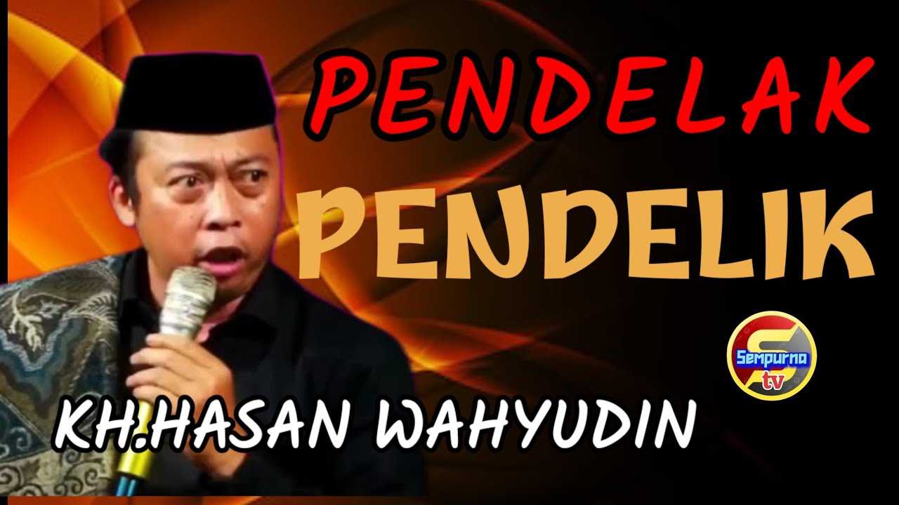 KH HASAN WAHYUDIN TERBARU PEDELAK PENDELIK NING UWONG.Sempurnstv