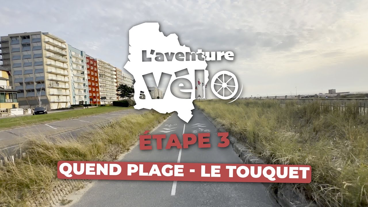L'aventure à Vélo - Étape 3 (Quend Plage - Le Touquet-Paris-Plage)