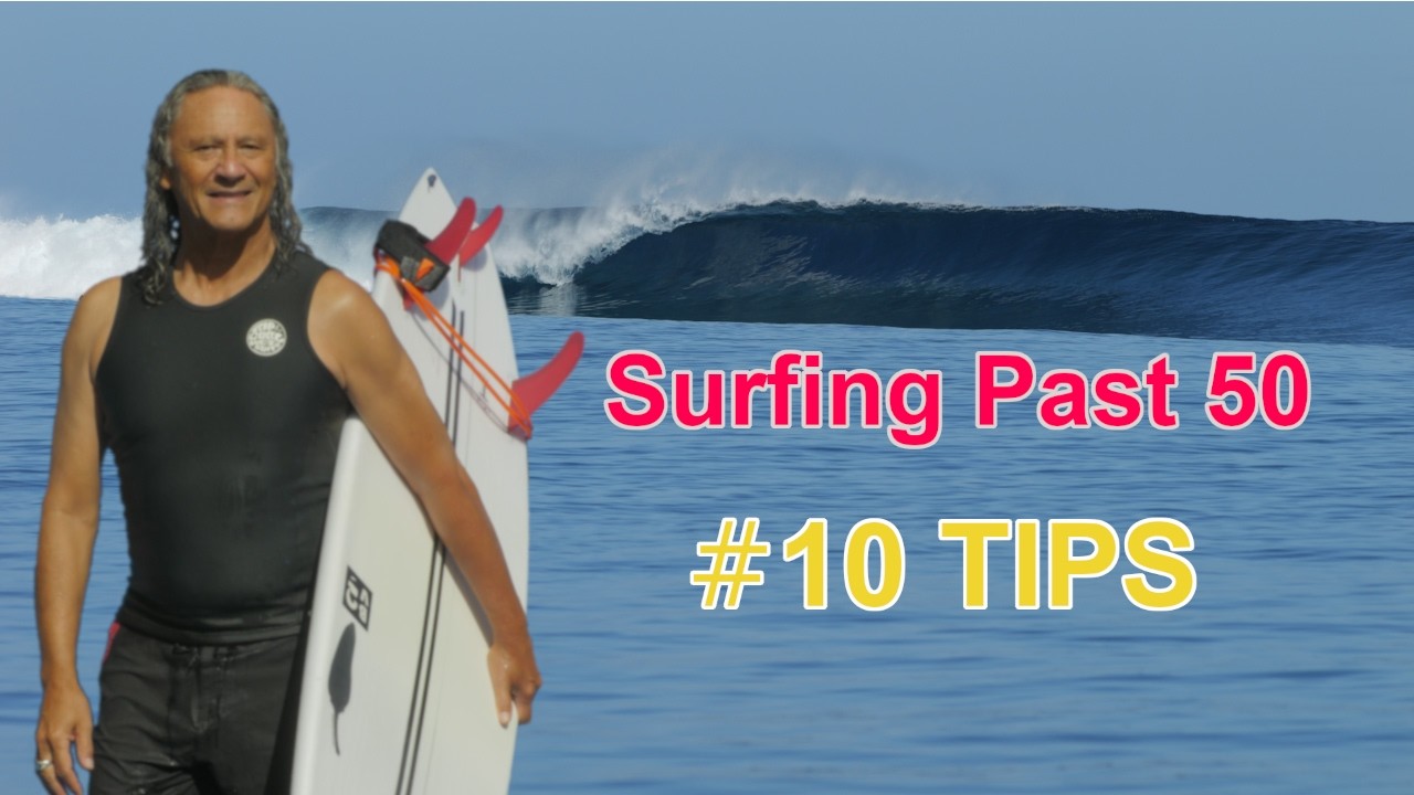 How to Keep Surfing Past 50 - 10 Tips
