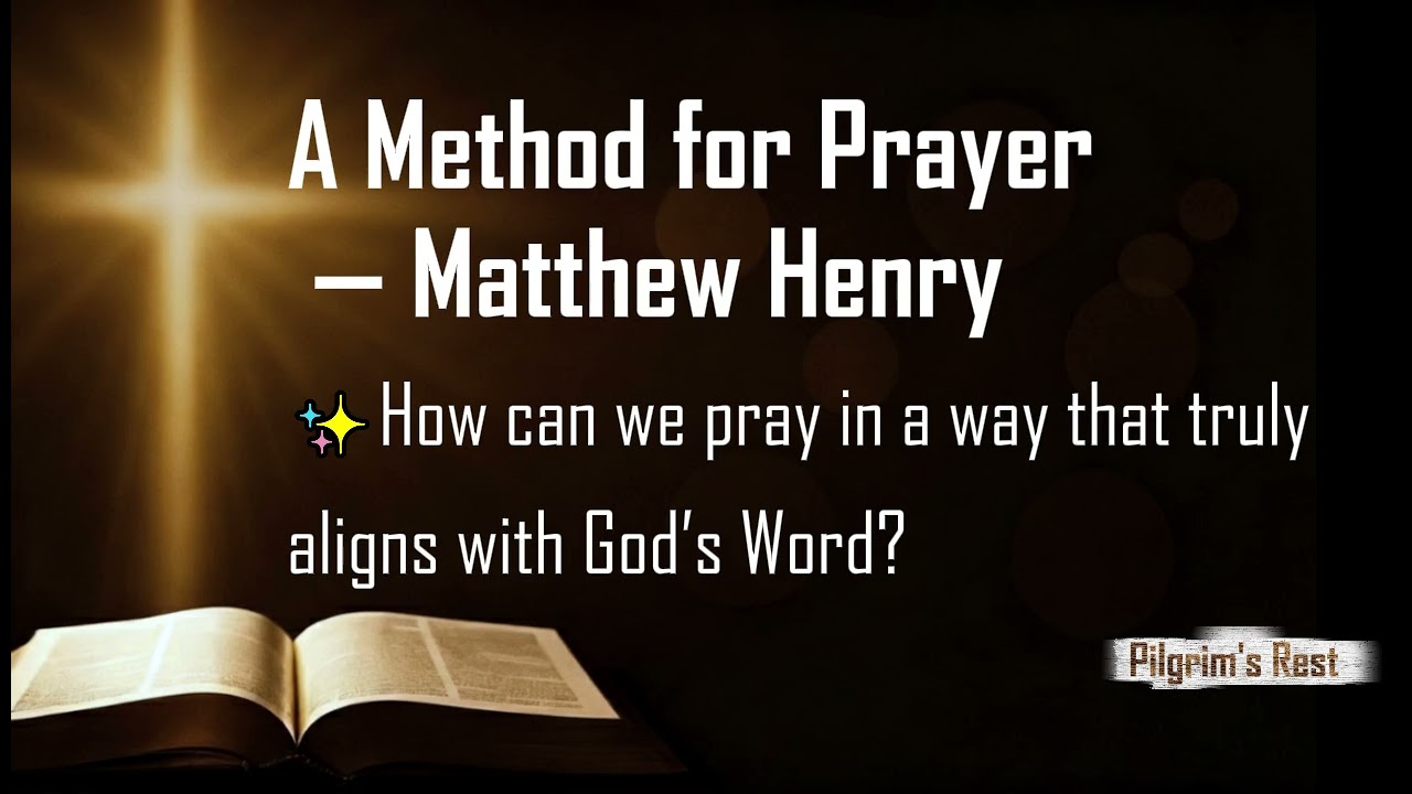 A Method for Prayer — Matthew Henry’s Timeless Guide to Biblical Communion with God